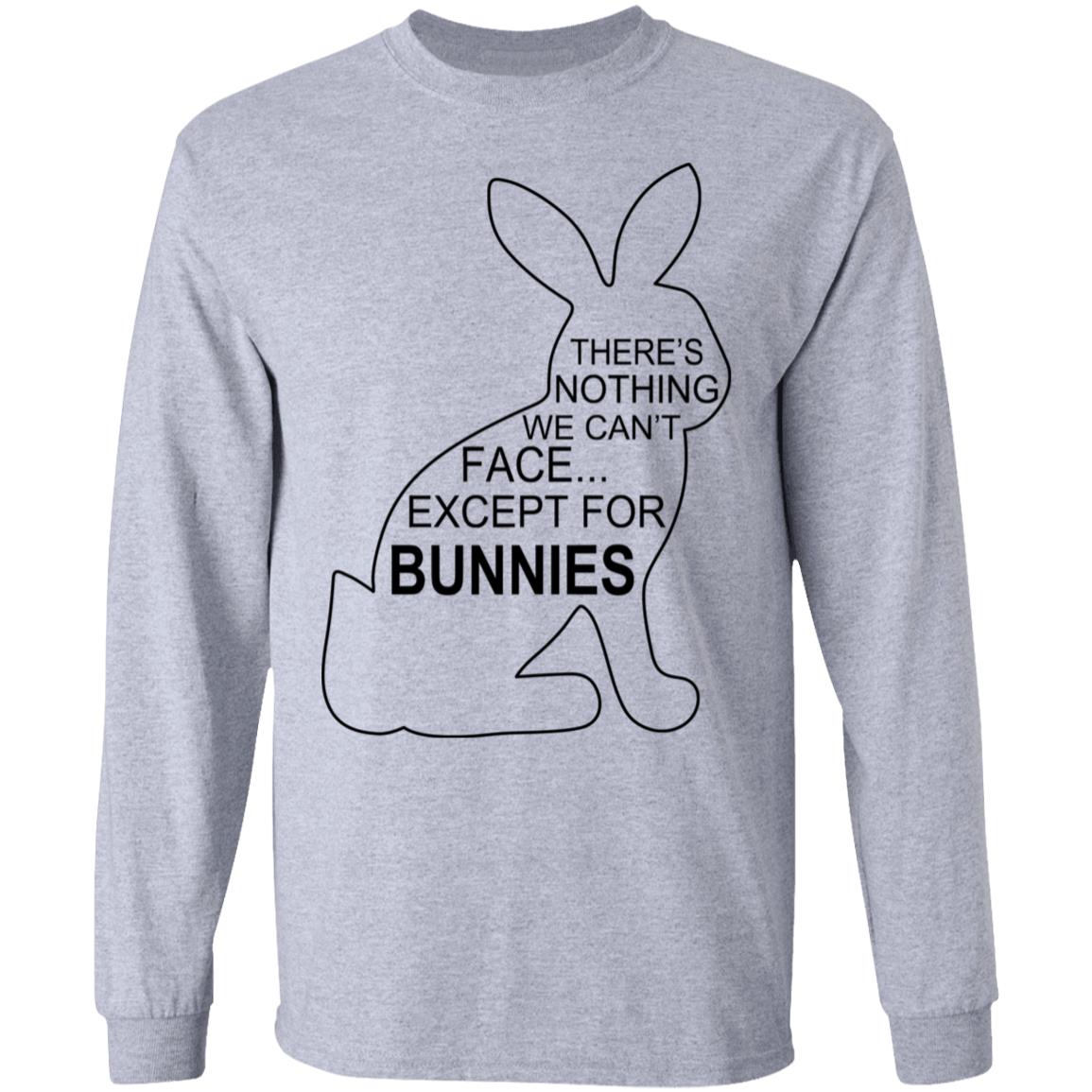 There’s Nothing We Can’t Face Except For Bunnies Shirt, Hoodie, Tank