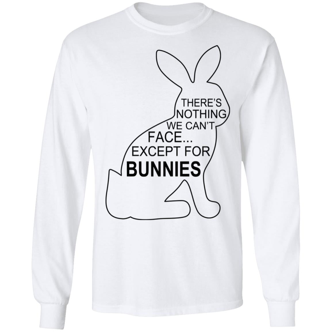 There’s Nothing We Can’t Face Except For Bunnies Shirt, Hoodie, Tank