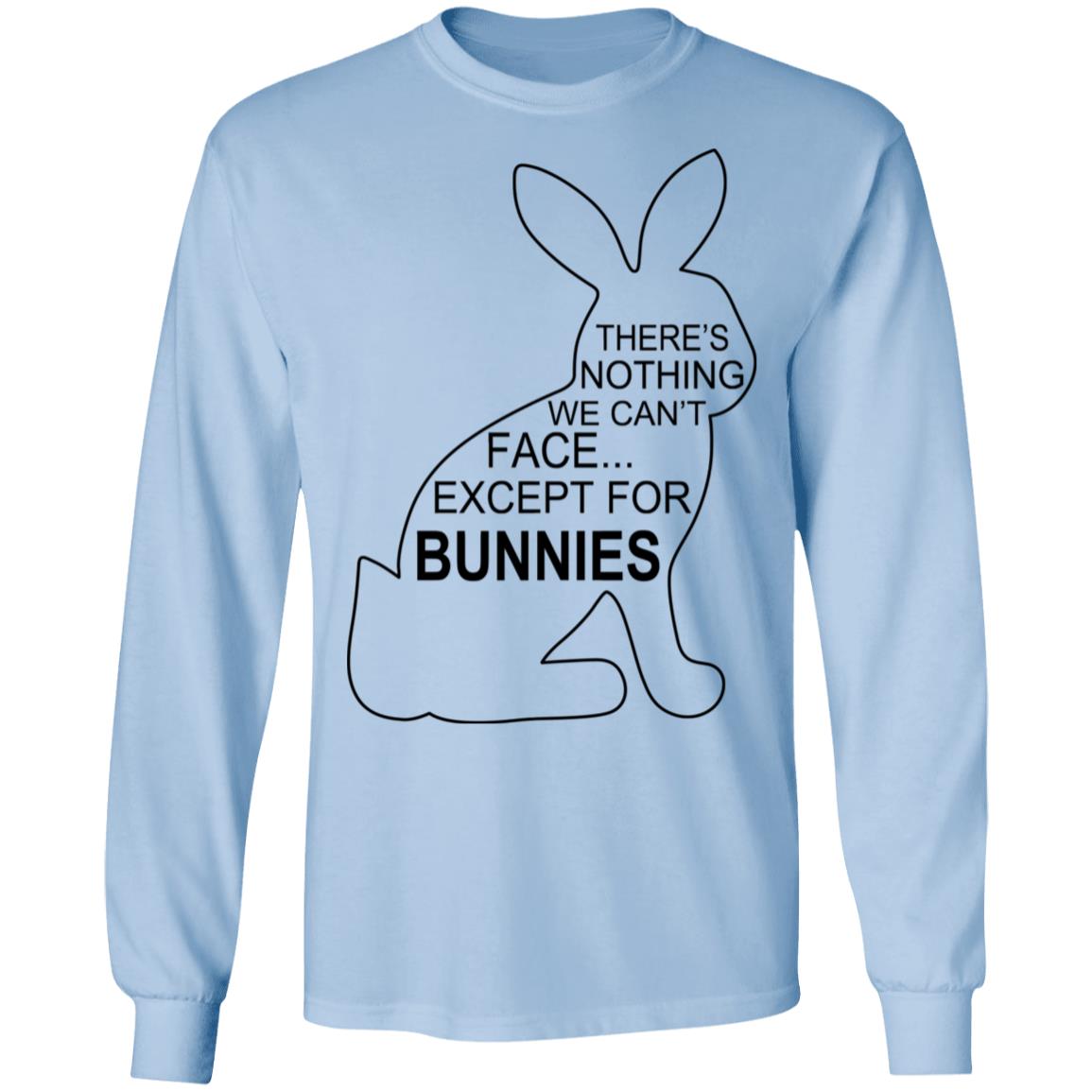 There’s Nothing We Can’t Face Except For Bunnies Shirt, Hoodie, Tank