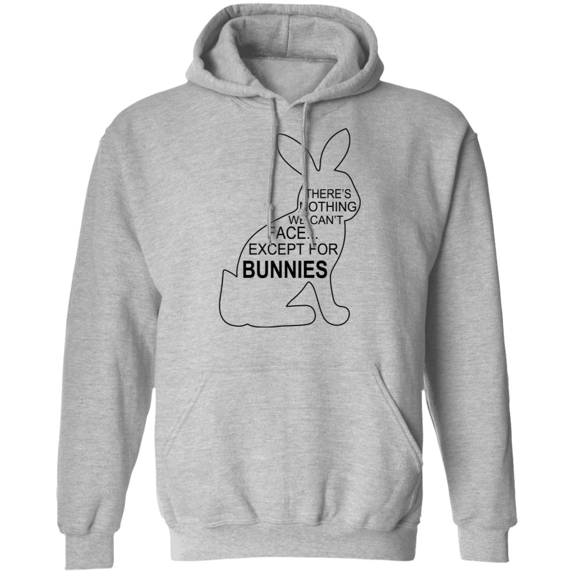 There’s Nothing We Can’t Face Except For Bunnies Shirt, Hoodie, Tank