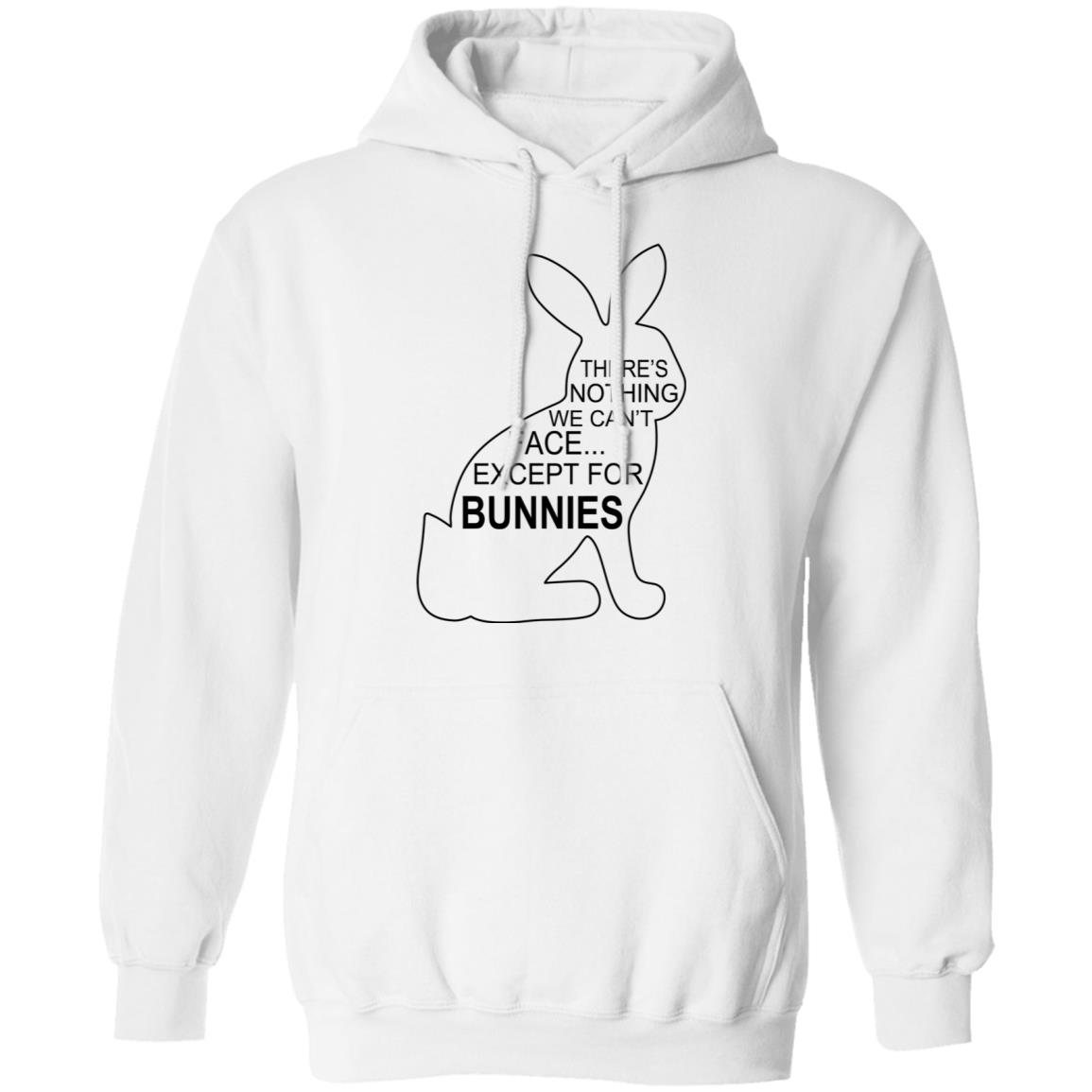 There’s Nothing We Can’t Face Except For Bunnies Shirt, Hoodie, Tank