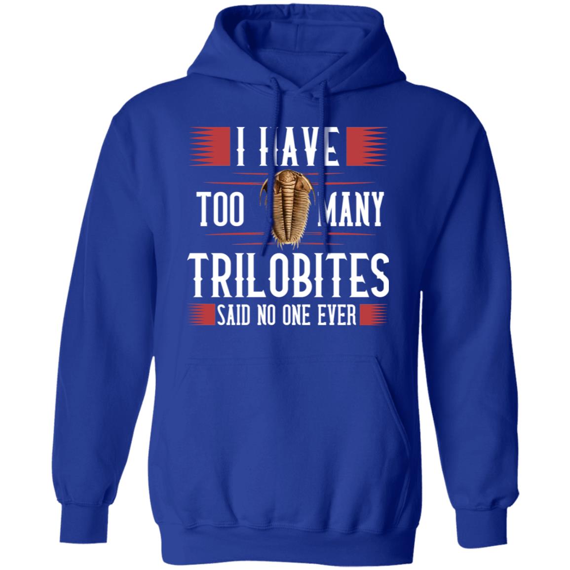 I Have Too Many Trilobites Said No One Ever Shirt, Hoodie, Tank