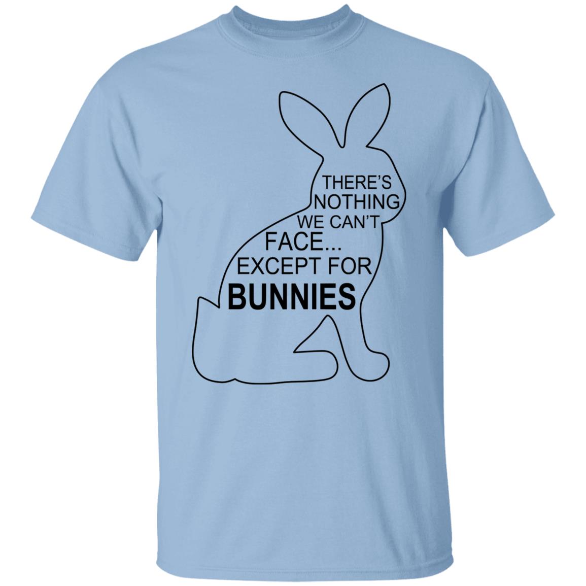 There’s Nothing We Can’t Face Except For Bunnies Shirt, Hoodie, Tank