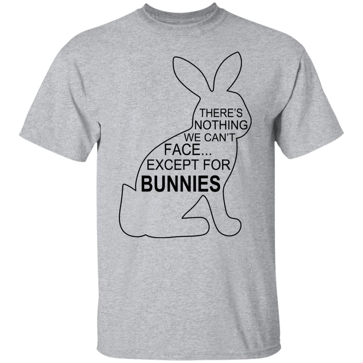 There’s Nothing We Can’t Face Except For Bunnies Shirt, Hoodie, Tank