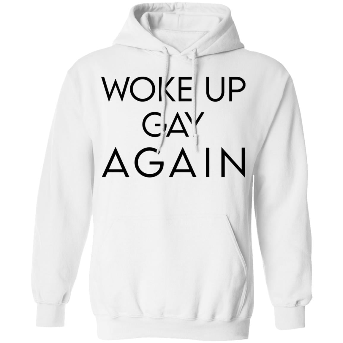 Woke Up Gay Again Shirt, Hoodie, Tank