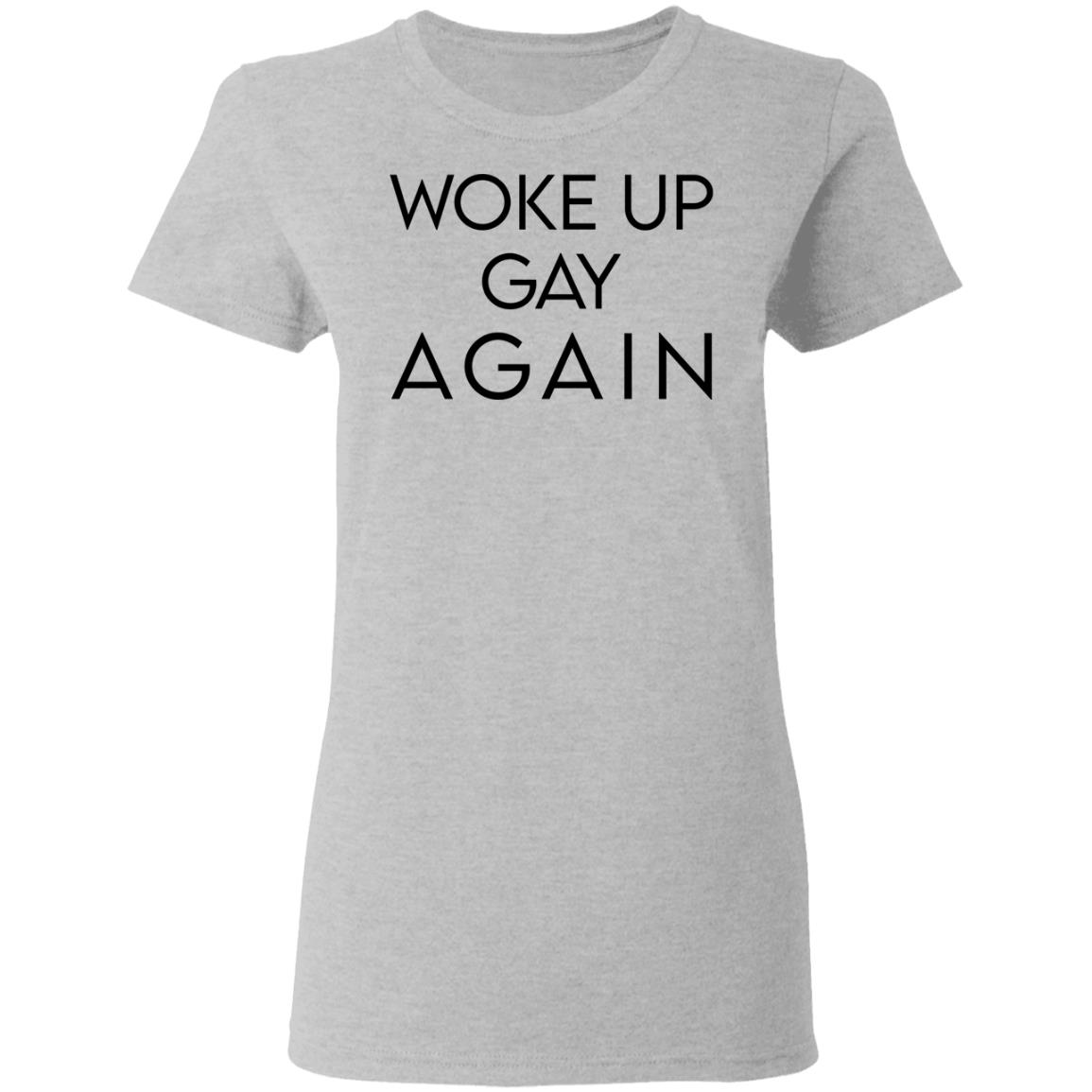 Woke Up Gay Again Shirt, Hoodie, Tank