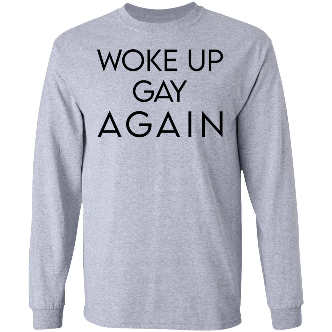 Woke Up Gay Again Shirt, Hoodie, Tank