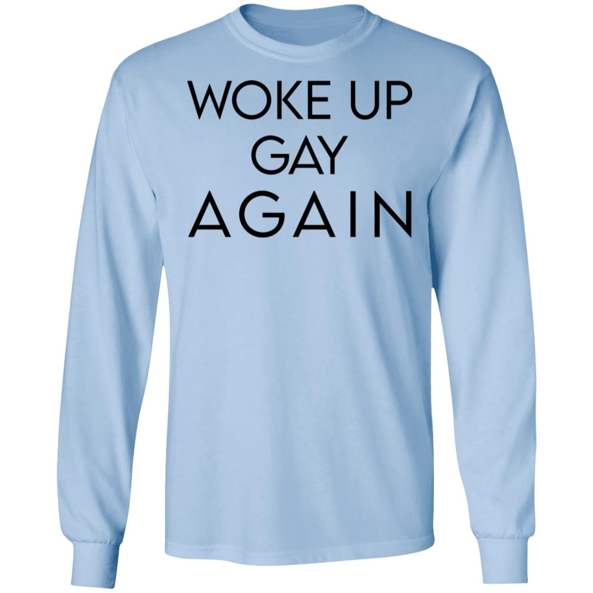 Woke Up Gay Again Shirt, Hoodie, Tank
