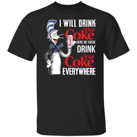I Will Drink Diet Coke Here Or There And Everywhere Shirt, Hoodie, Tank