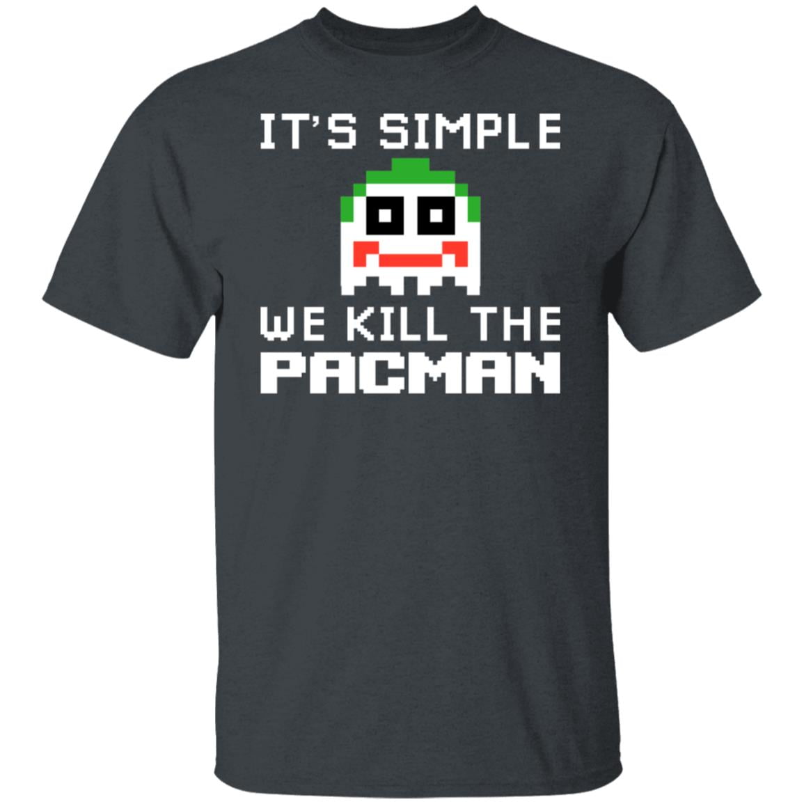 It’s Simple We Kill The Pacman Joker Shirt, Hoodie, Tank