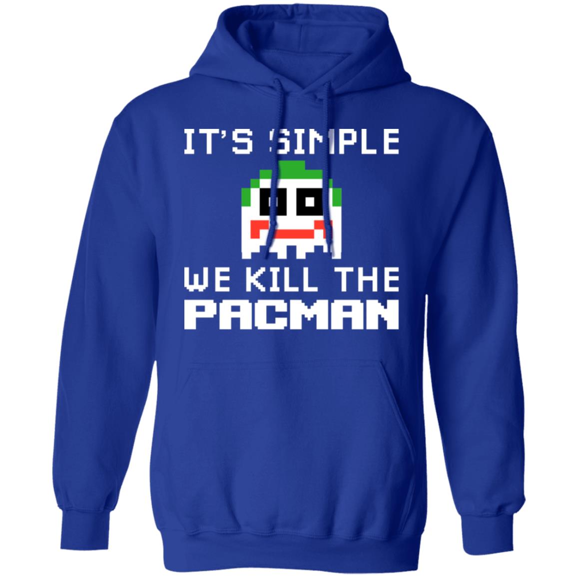 It’s Simple We Kill The Pacman Joker Shirt, Hoodie, Tank