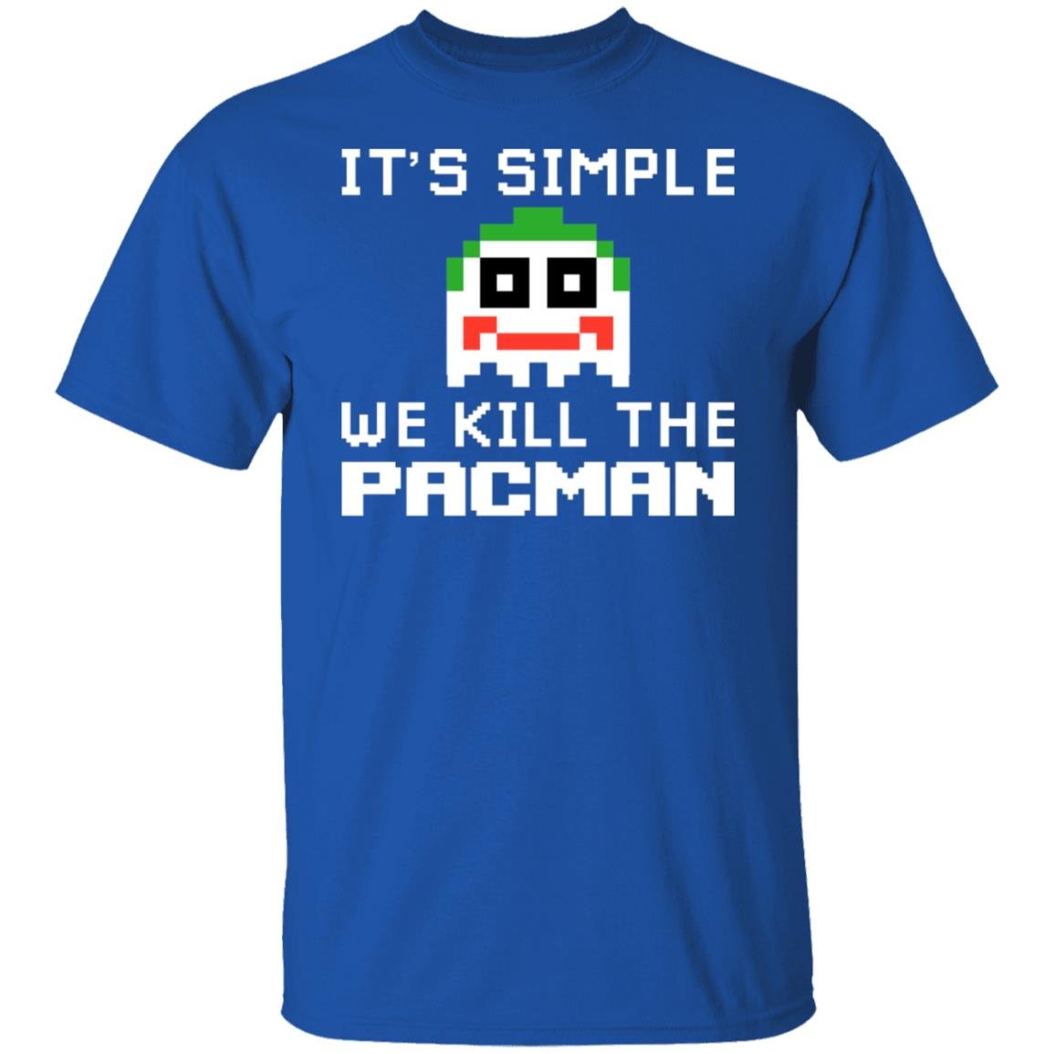 It’s Simple We Kill The Pacman Joker Shirt, Hoodie, Tank