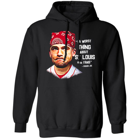 Da Worst Thing About St Louis Is Da Fans Prison Joe Shirt, Hoodie, Tank