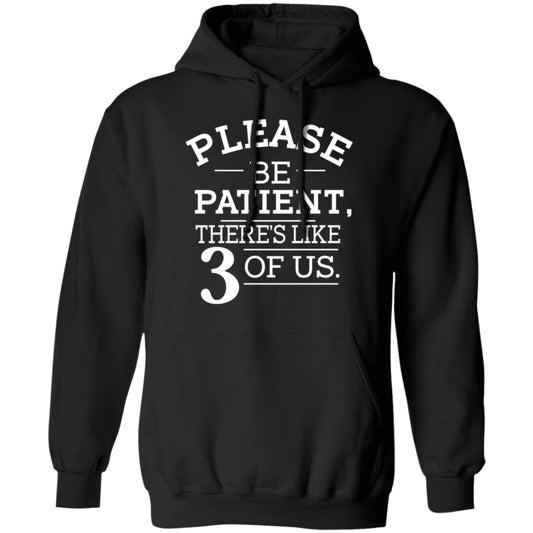 Please Be Patient There’s Like 3 Of Us Shirt, Hoodie, Tank