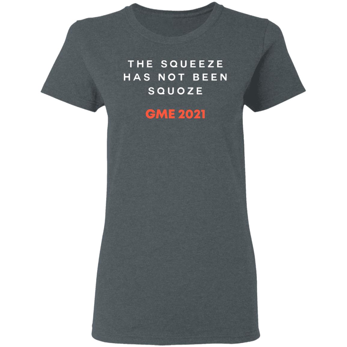 The Squeeze Has Not Been Squoze GME 2021 Shirt, Hoodie, Tank