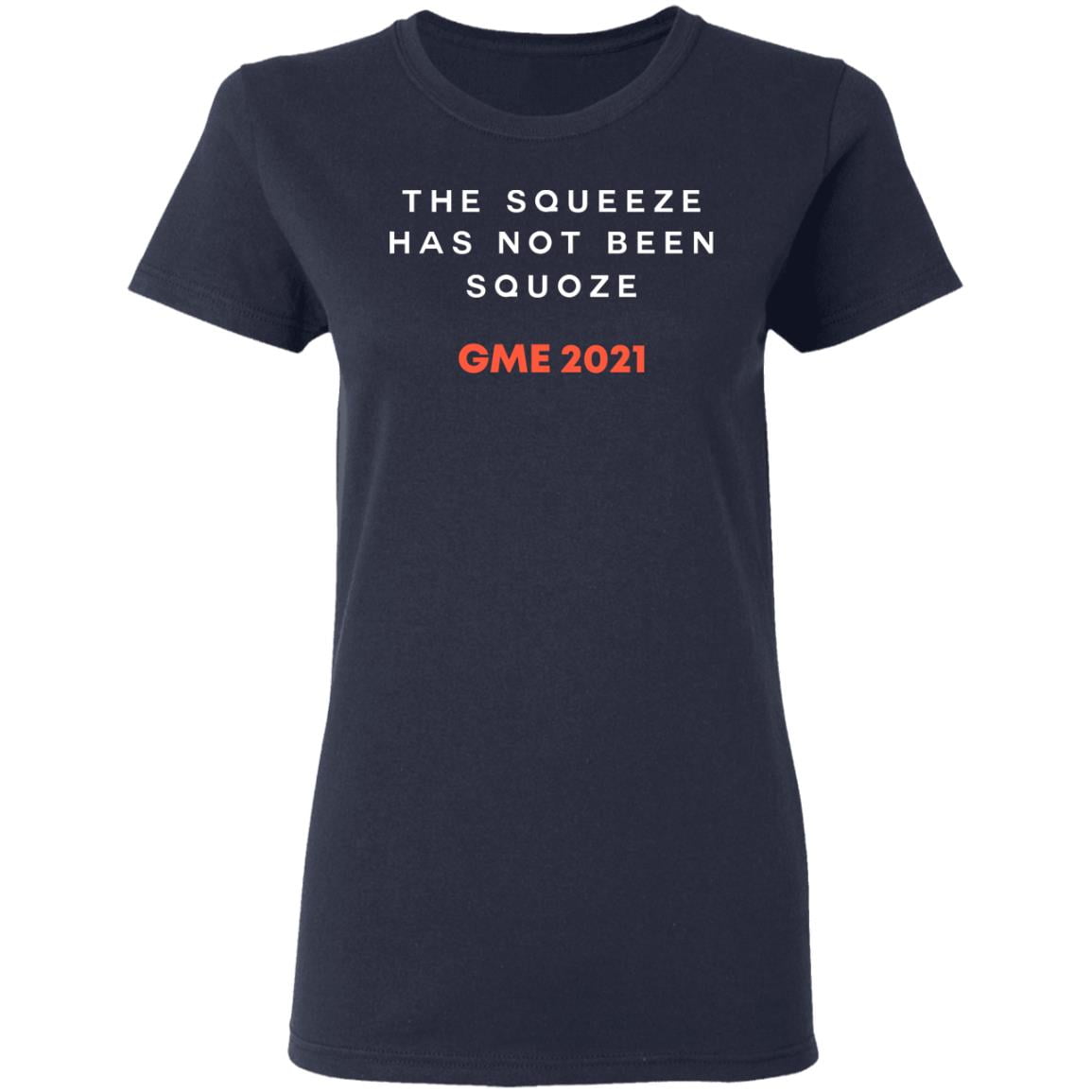 The Squeeze Has Not Been Squoze GME 2021 Shirt, Hoodie, Tank