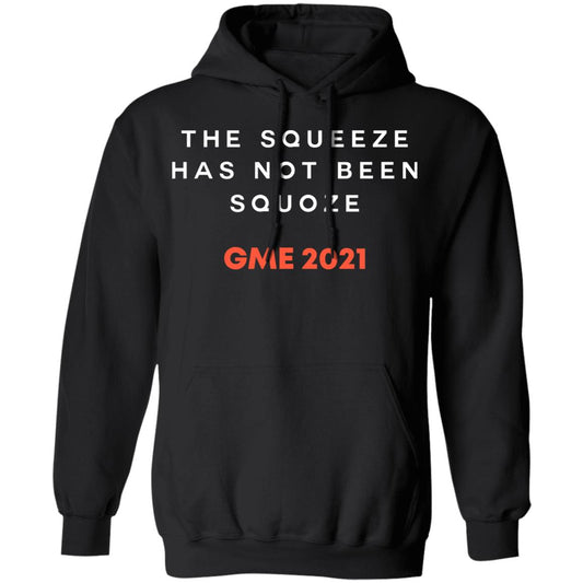 
	The Squeeze Has Not Been Squoze GME 2021 Shirt, Hoodie, Tank