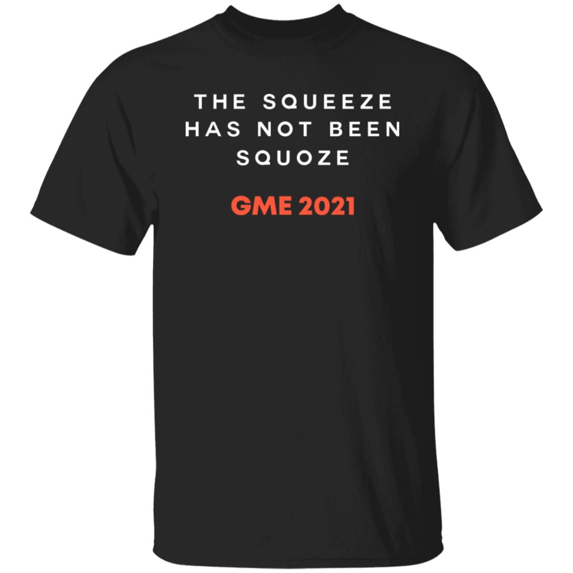 The Squeeze Has Not Been Squoze GME 2021 Shirt, Hoodie, Tank