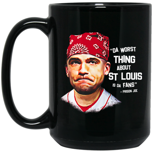 
	Da Worst Thing About St Louis Is Da Fans Prison Joe Mug