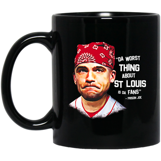 Da Worst Thing About St Louis Is Da Fans Prison Joe Mug