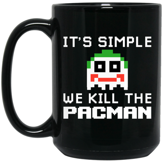It’s Simple We Kill The Pacman Joker Mug