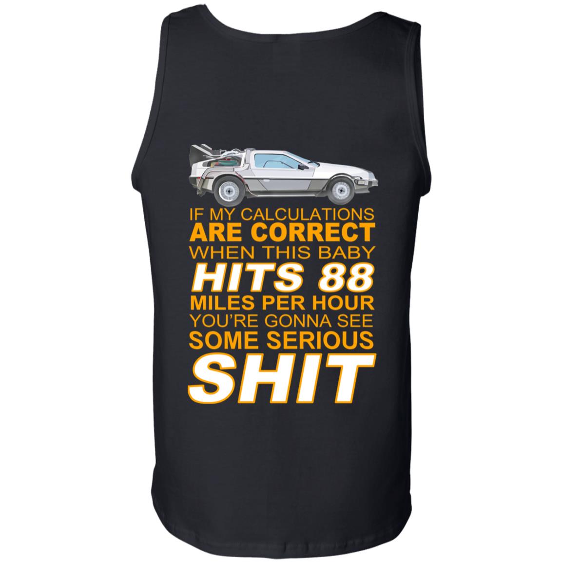 If My Calculations Are Correct When This Baby Hits 88 Miles Per Hour You’re Gonna See Some Serious Shit In Back Shirt, Hoodie, Tank