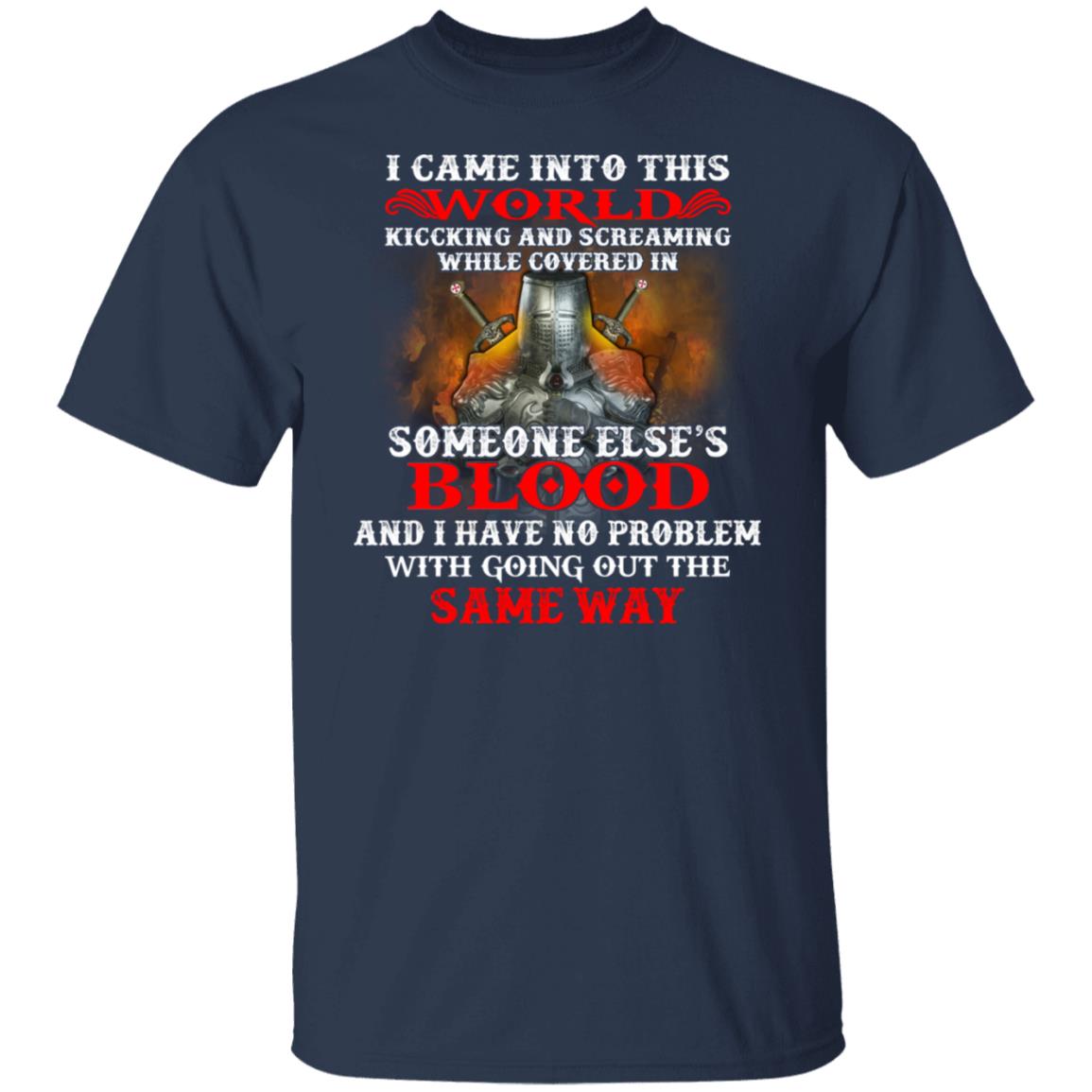 I Came Into This World Kicking And Screaming While Covered In Someone Else’s Blood Shirt, Hoodie, Tank