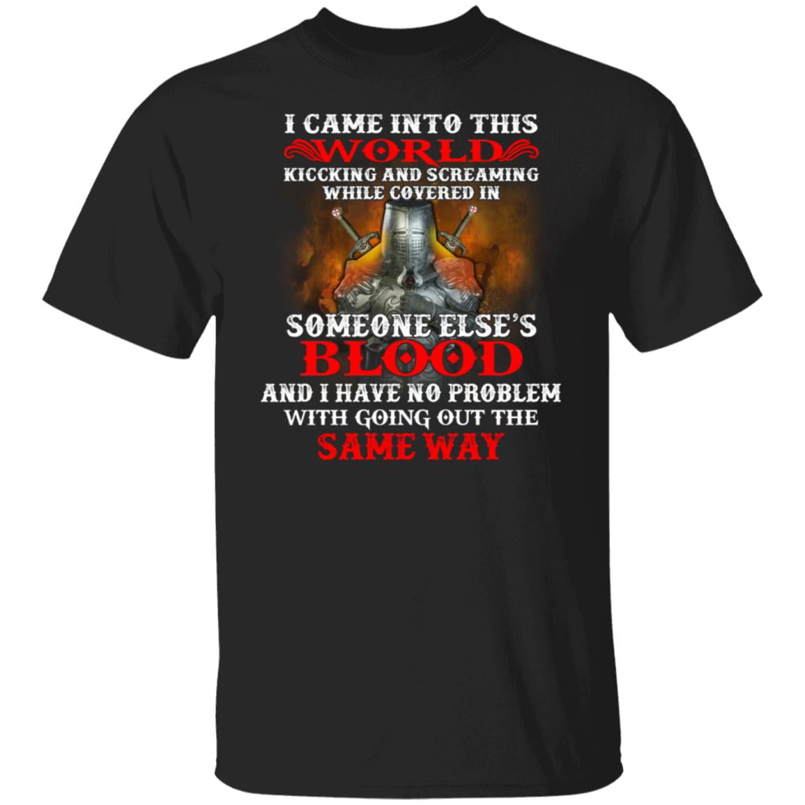 I Came Into This World Kicking And Screaming While Covered In Someone Else’s Blood Shirt, Hoodie, Tank