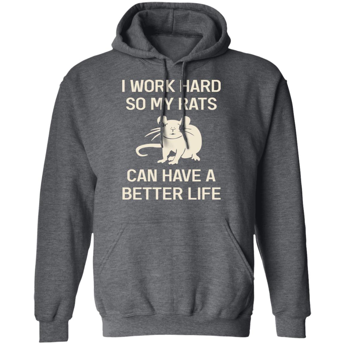 I Work Hard So My Rats Can Have A Better Life Rat Lovers Shirt, Hoodie, Tank