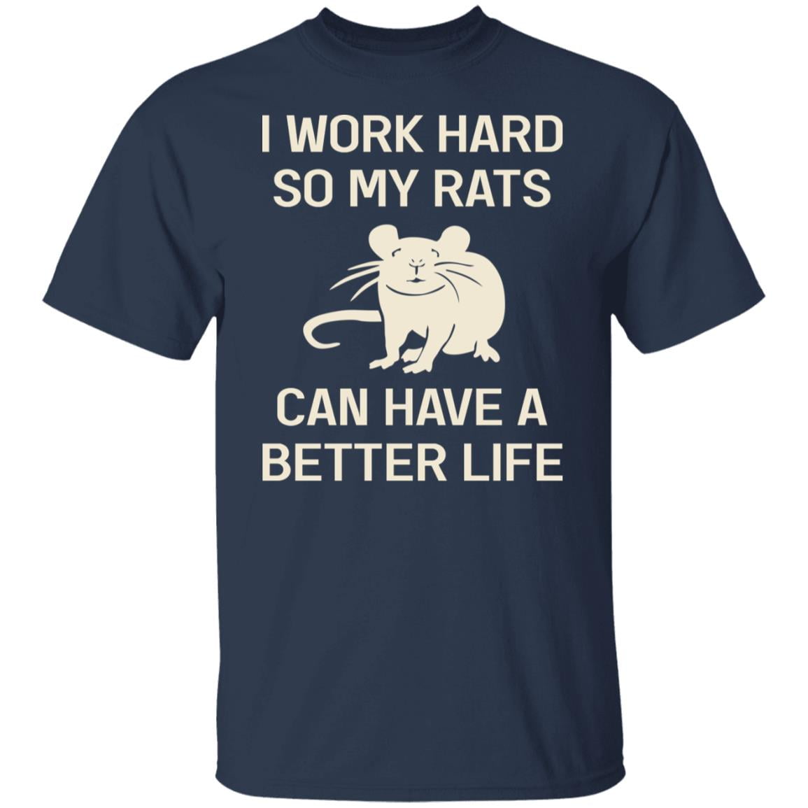 I Work Hard So My Rats Can Have A Better Life Rat Lovers Shirt, Hoodie, Tank