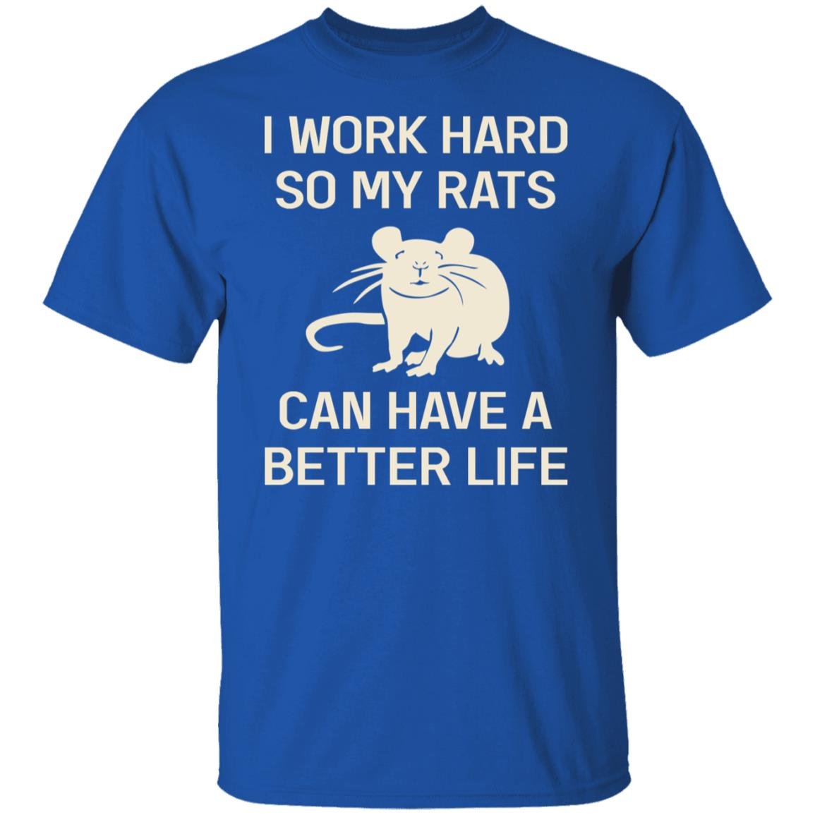 I Work Hard So My Rats Can Have A Better Life Rat Lovers Shirt, Hoodie, Tank