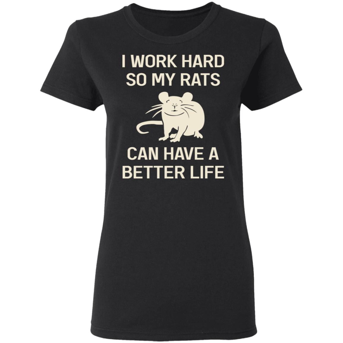 
	I Work Hard So My Rats Can Have A Better Life Rat Lovers Shirt, Hoodie, Tank