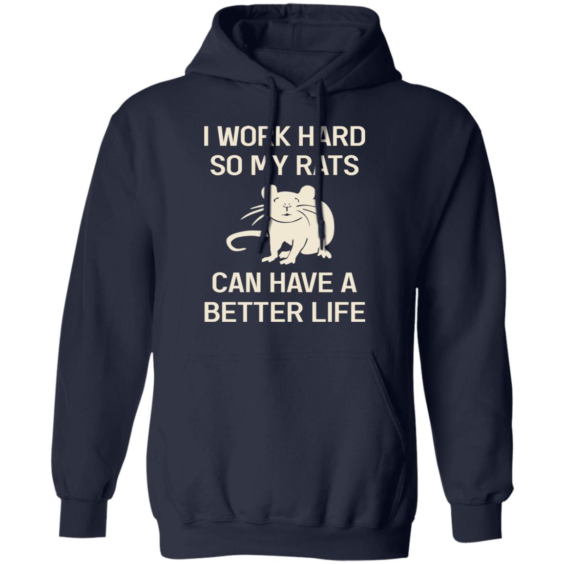 I Work Hard So My Rats Can Have A Better Life Rat Lovers Shirt, Hoodie, Tank