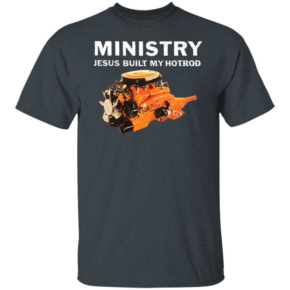 Ministry Jesus Built My Hotrod Shirt, Hoodie, Tank
