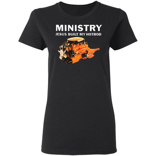
	Ministry Jesus Built My Hotrod Shirt, Hoodie, Tank