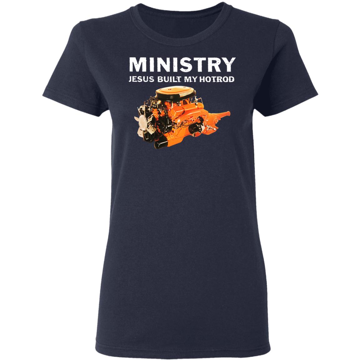 Ministry Jesus Built My Hotrod Shirt, Hoodie, Tank