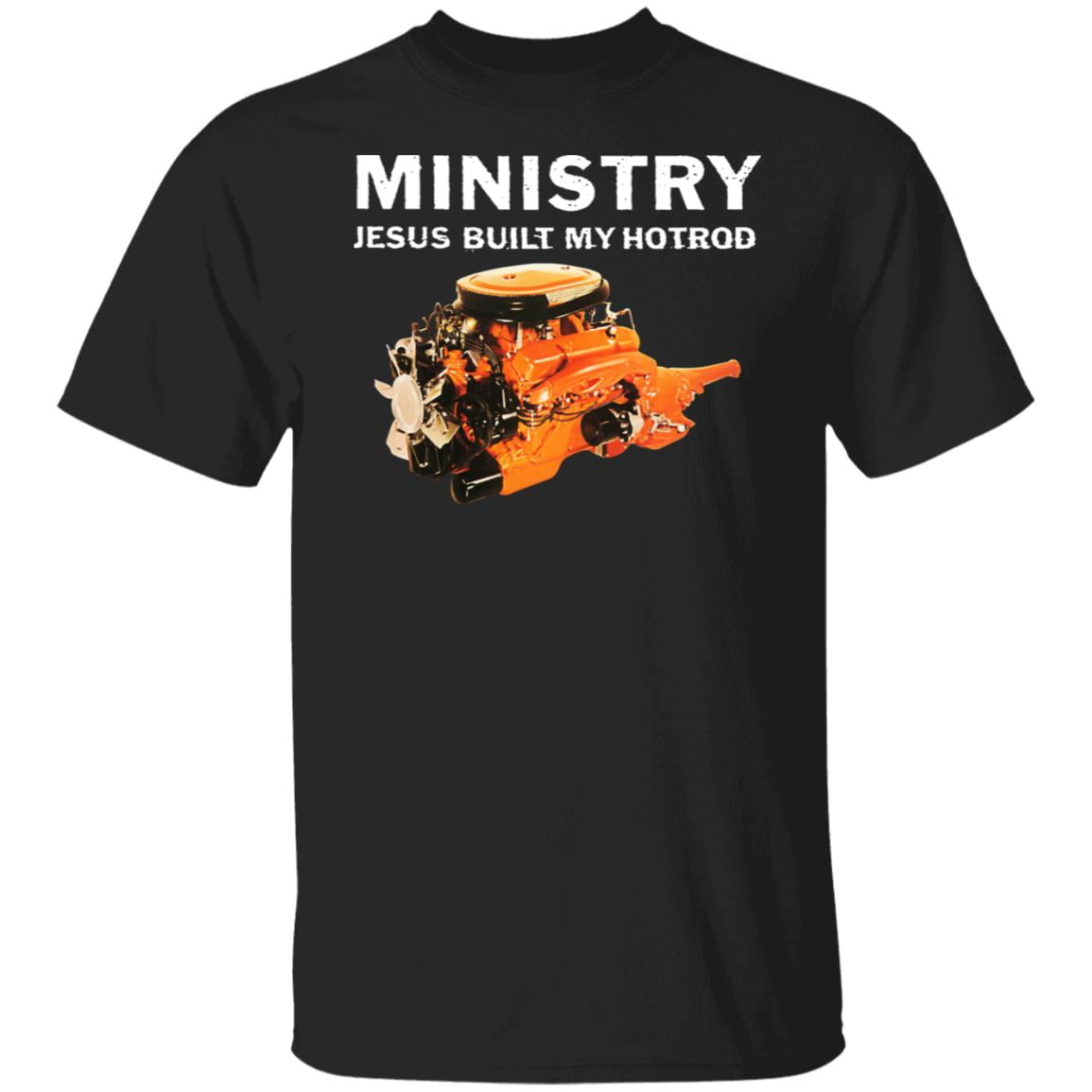 Ministry Jesus Built My Hotrod Shirt, Hoodie, Tank