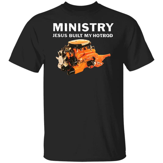 Ministry Jesus Built My Hotrod Shirt, Hoodie, Tank