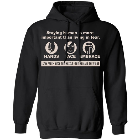 Staying Human Is More Important Than Living In Fear Hands Face Embrace Shirt, Hoodie, Tank