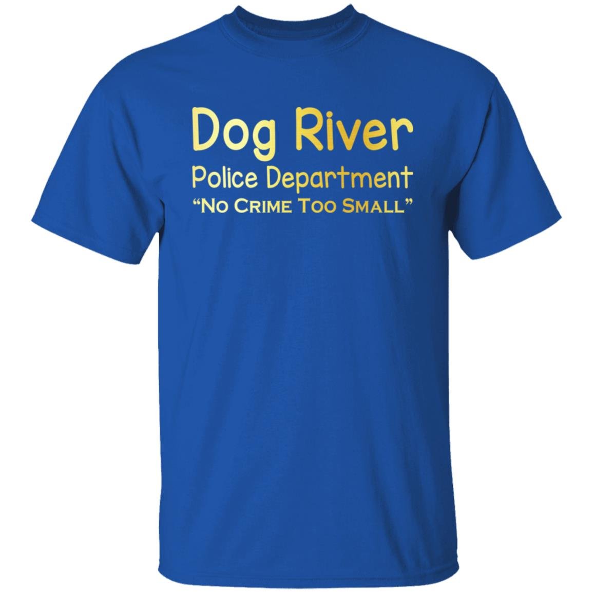 Dog River Police Department No Crime Too Small Shirt, Hoodie, Tank