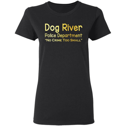 
	Dog River Police Department No Crime Too Small Shirt, Hoodie, Tank