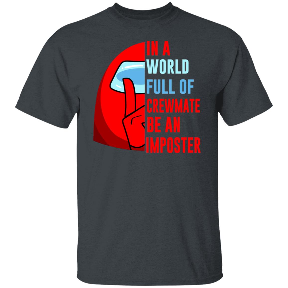 In A World Full Of Crewmate Be An Imposter Shirt, Hoodie, Tank
