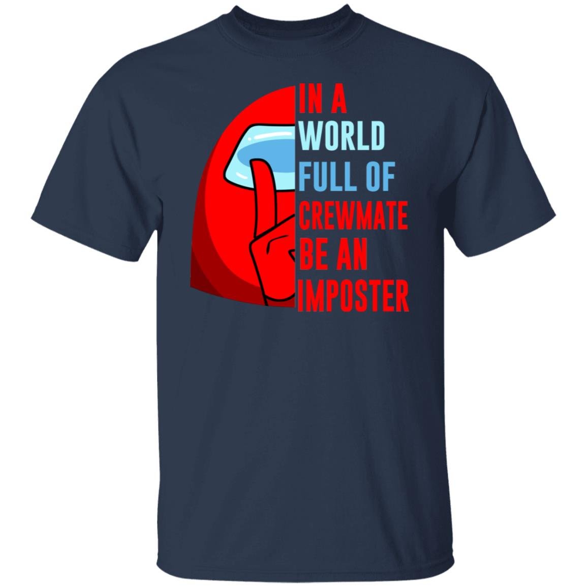 In A World Full Of Crewmate Be An Imposter Shirt, Hoodie, Tank