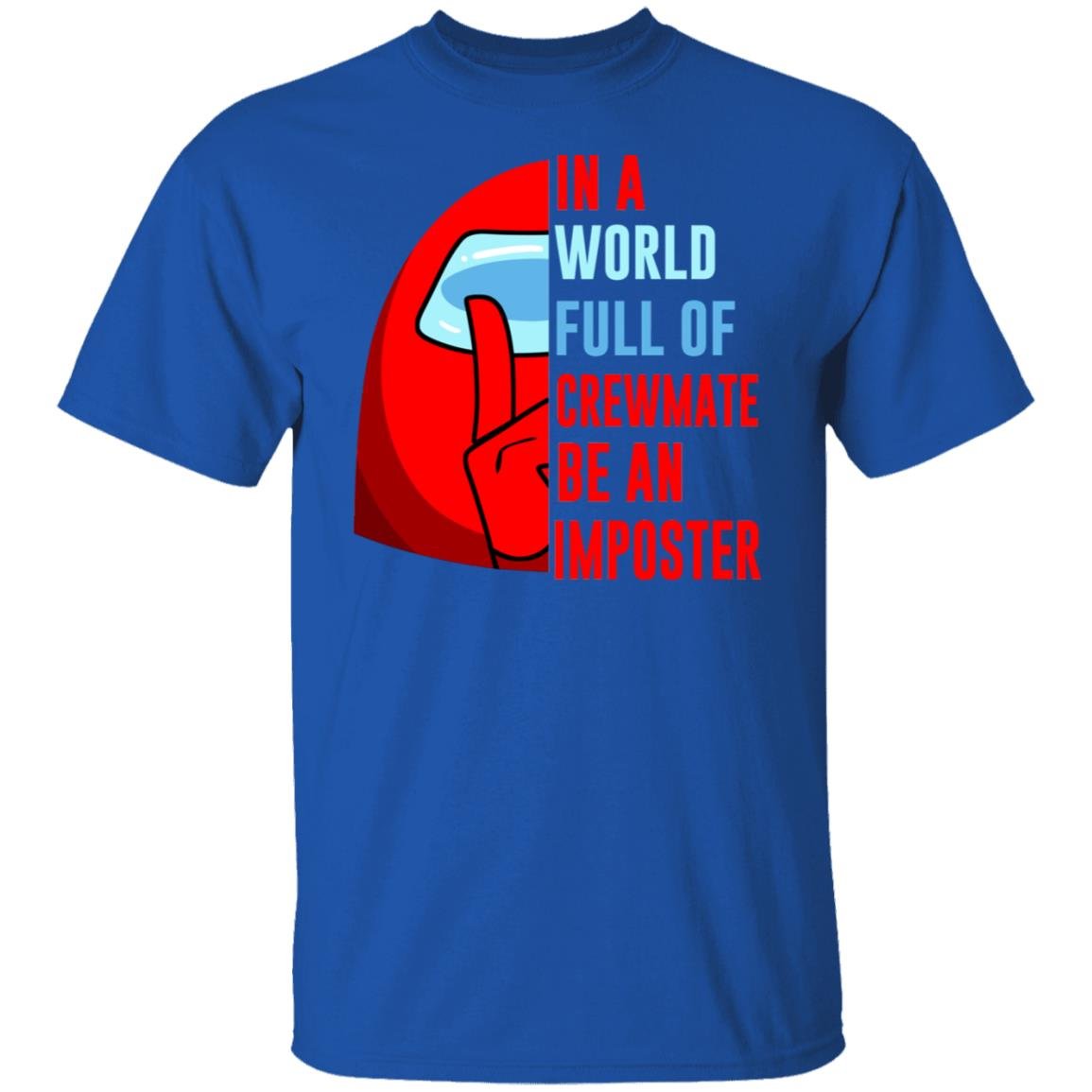 In A World Full Of Crewmate Be An Imposter Shirt, Hoodie, Tank