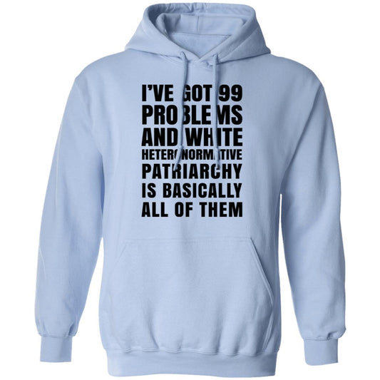 I’ve Got 99 Problems And White Heteronormative Patriarchy Is Basically All Of Them Shirt, Hoodie, Tank