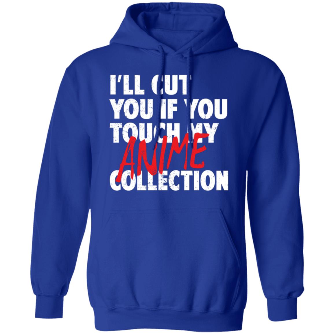 I’ll Cut You If You Touch My Anime Collection Shirt, Hoodie, Tank