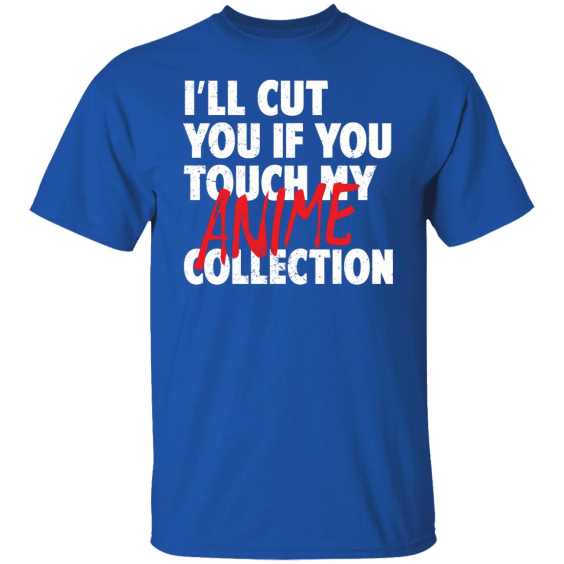 I’ll Cut You If You Touch My Anime Collection Shirt, Hoodie, Tank