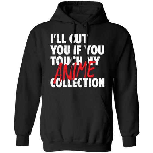 I’ll Cut You If You Touch My Anime Collection Shirt, Hoodie, Tank