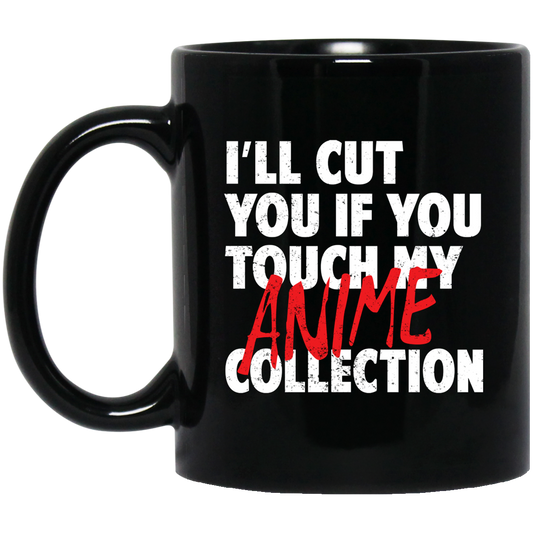 
	I’ll Cut You If You Touch My Anime Collection Mug