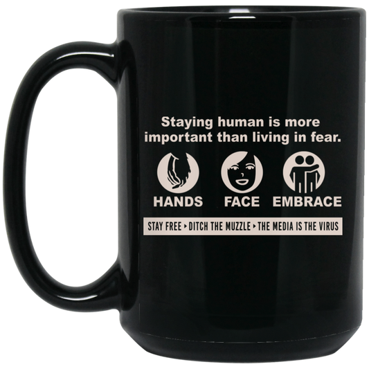
	Staying Human Is More Important Than Living In Fear Hands Face Embrace Mug